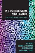 International Social Work Practice: Case Studies from a Global Context