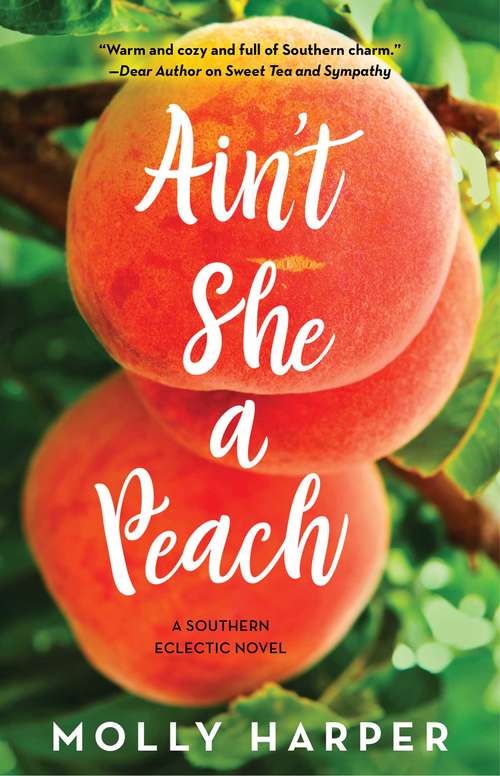Book cover of Ain't She a Peach (Southern Eclectic #4)