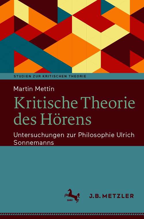 Book cover of Kritische Theorie des Hörens: Untersuchungen zur Philosophie Ulrich Sonnemanns (1. Aufl. 2020) (Studien zur Kritischen Theorie)