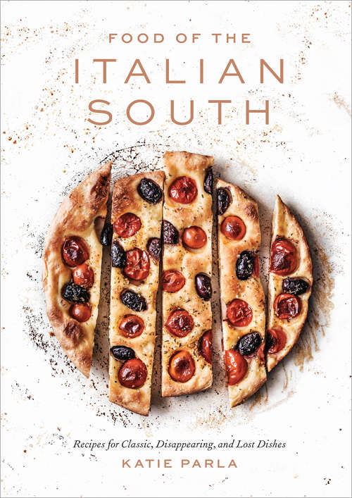 Book cover of Food of the Italian South: Recipes for Classic, Disappearing, and Lost Dishes