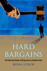 Book cover of Hard Bargains: The Coercive Power of Drug Laws in Federal Court