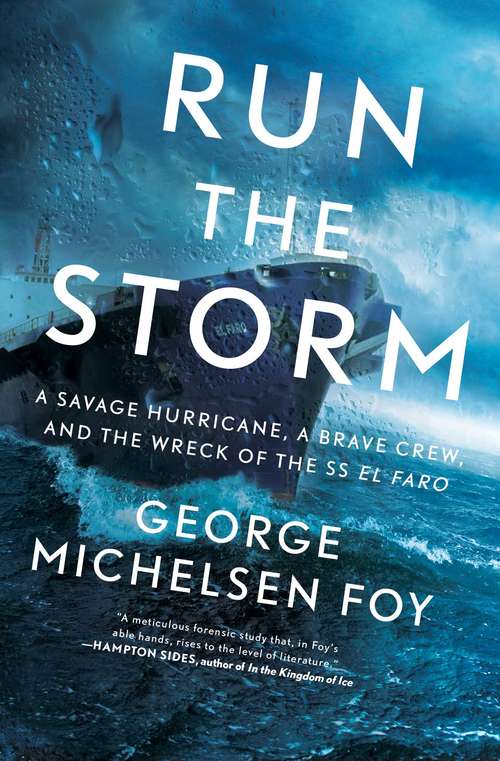Book cover of Run the Storm: A Savage Hurricane, a Brave Crew, and the Wreck of the SS El Faro