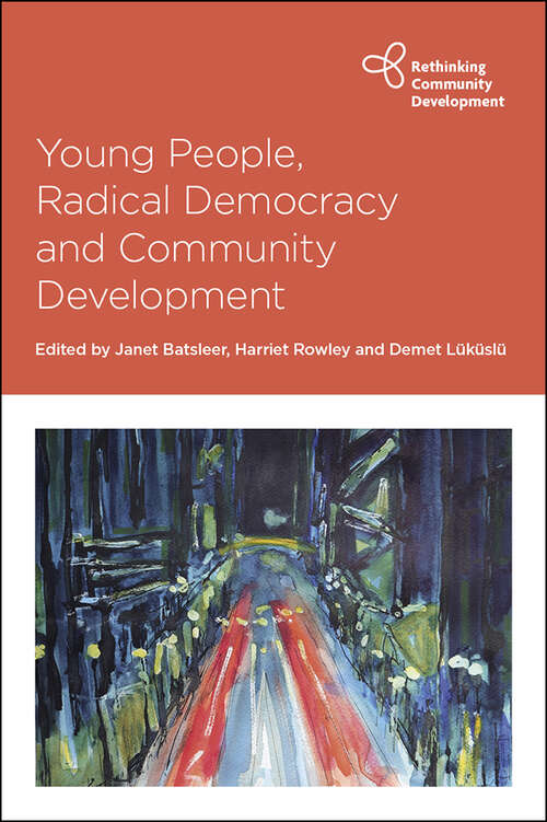 Book cover of Young People, Radical Democracy and Community Development (Rethinking Community Development)