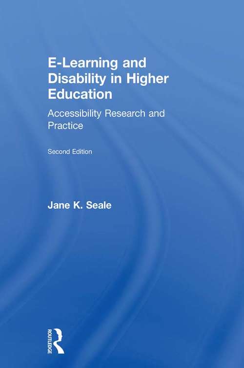 E-Learning and Disability in Higher Education: Accessibility Research and Practice