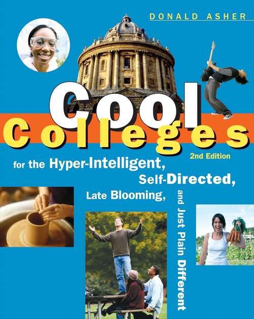 Book cover of Cool Colleges: For the Hyper-intelligent, Self-directed, Late Blooming, and Just Plain Different