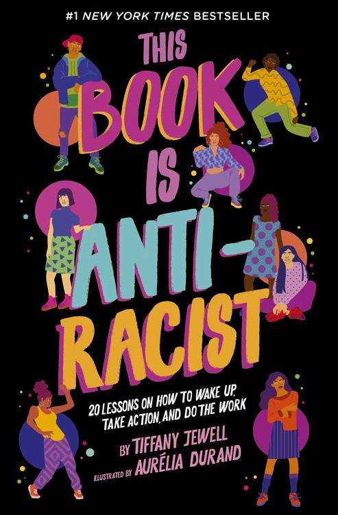 Book cover of This Book is Anti-Racist: 20 Lessons on How to Wake Up Take Action and Do the Work