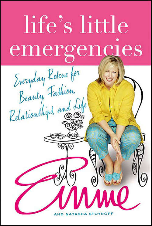 Book cover of Life's Little Emergencies: Everyday Rescue for Beauty, Fashion, Relationships, and Life