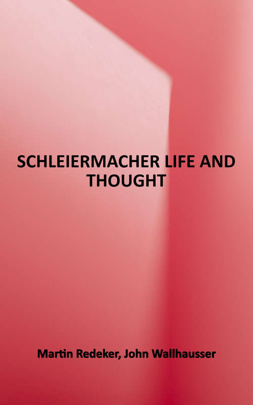 Book cover of Schleiermacher: Life and Thought