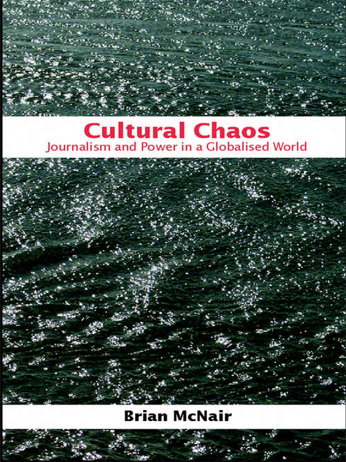 Book cover of Cultural Chaos: Journalism and Power in a Globalised World