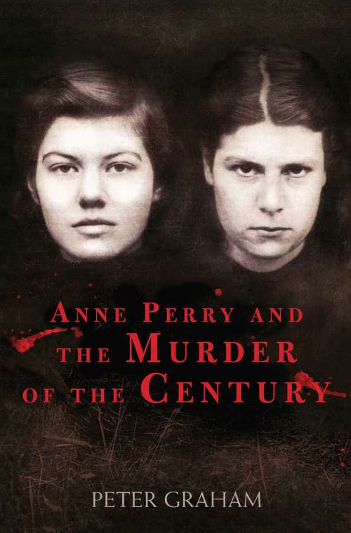 Book cover of Anne Perry and the Murder of the Century
