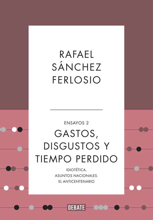 Book cover of Gastos, disgustos y tiempo perdido (Ensayos #2)