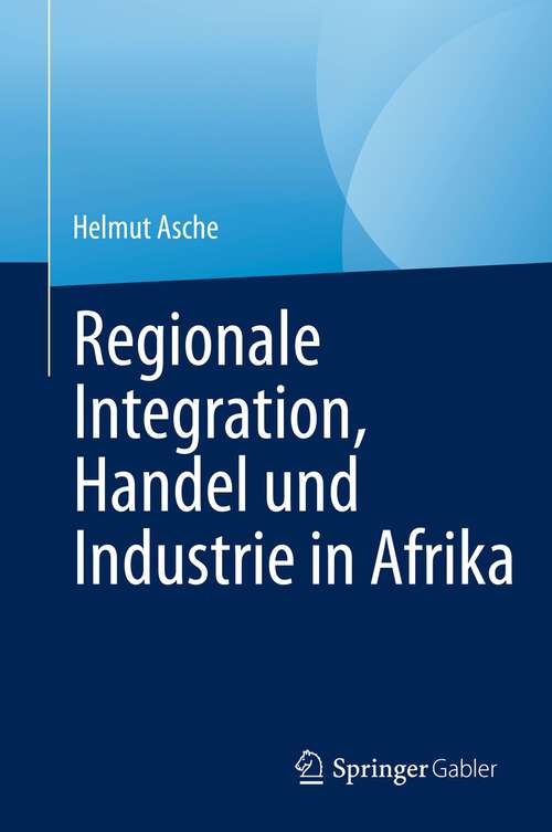 Book cover of Regionale Integration, Handel und Industrie in Afrika (1. Aufl. 2023)