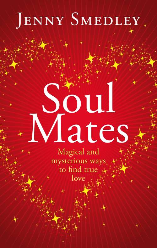 Book cover of Soul Mates: Magical and mysterious ways to find true love