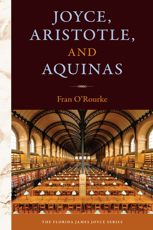 Joyce, Aristotle, and Aquinas (The Florida James Joyce Series)