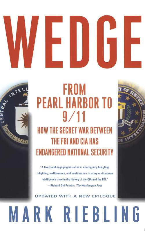 Book cover of Wedge: How the Secret War between the FBI and CIA Has Endangered National Security