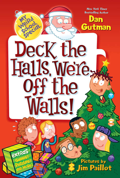 Book cover of Deck the Halls, We're Off the Walls! (My Weird School Special)