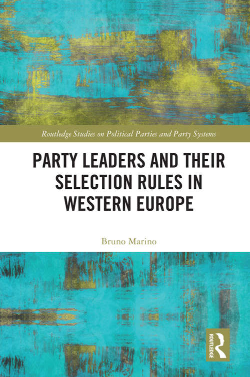 Book cover of Party Leaders and their Selection Rules in Western Europe (Routledge Studies on Political Parties and Party Systems)