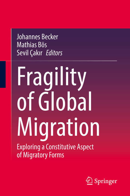 Book cover of Fragility of Global Migration: Exploring a Constitutive Aspect of Migratory Forms