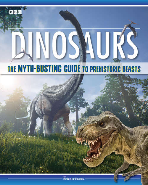 Book cover of Dinosaurs: The Myth-busting Guide to Prehistoric Beasts