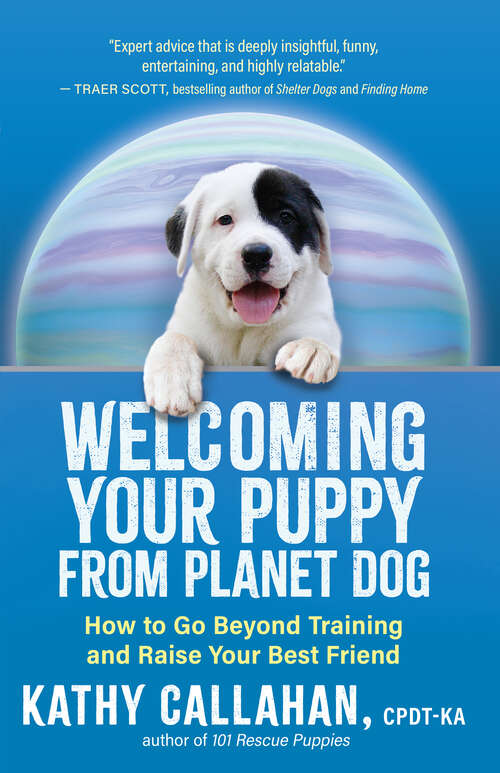 Book cover of Welcoming Your Puppy from Planet Dog: How to Go Beyond Training and Raise Your Best Friend