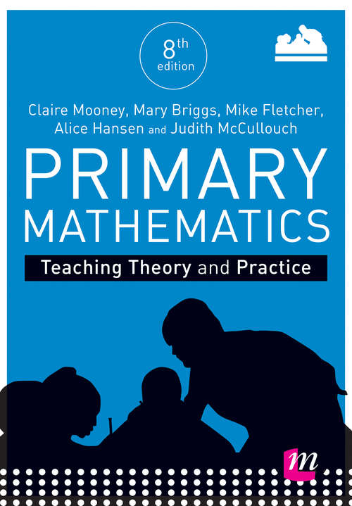 Primary Mathematics: Teaching Theory And Practice (Achieving QTS Series)