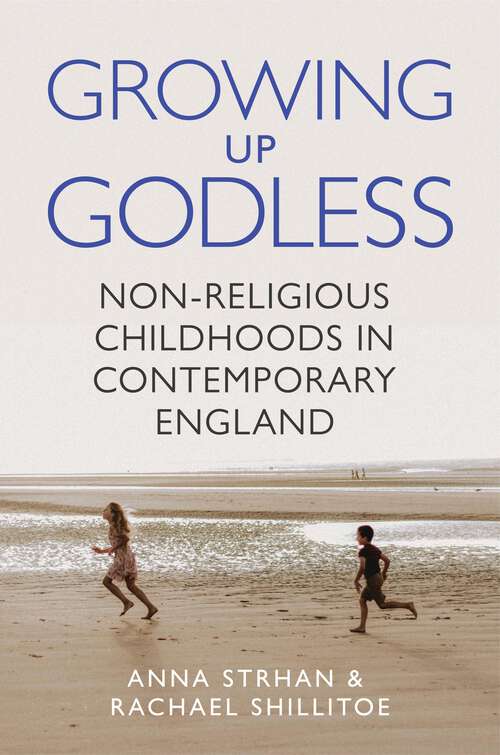Book cover of Growing Up Godless: Non-Religious Childhoods in Contemporary England