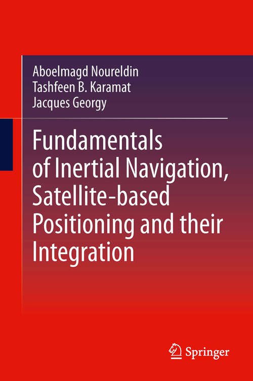 Book cover of Fundamentals of Inertial Navigation, Satellite-based Positioning and their Integration