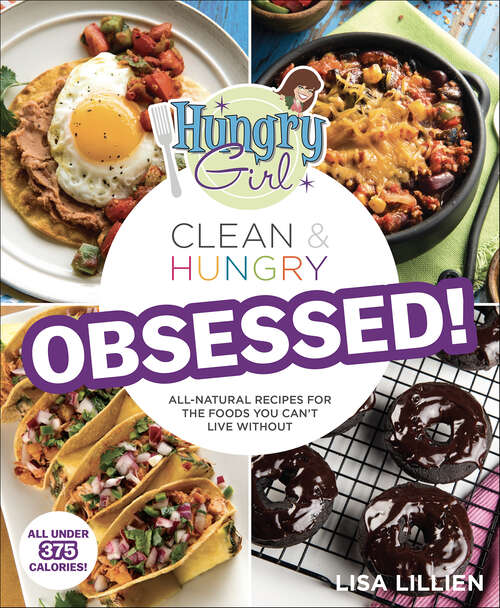 Book cover of Hungry Girl Clean & Hungry: Obsessed!