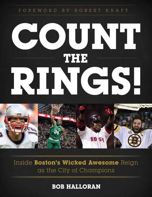 Book cover of Count the Rings!: Inside Boston's Wicked Awesome Reign as the City of Champions