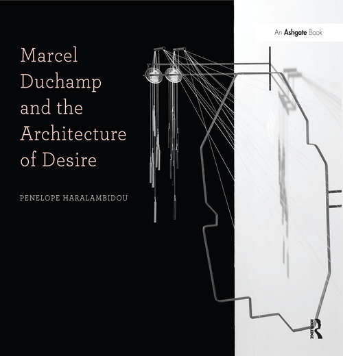 Book cover of Marcel Duchamp and the Architecture of Desire (Design Research in Architecture)