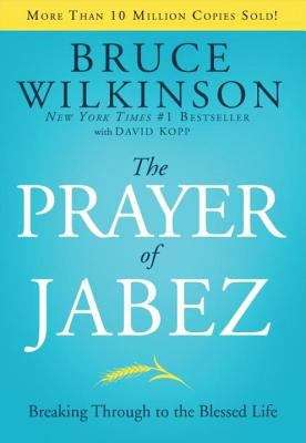 The Prayer of Jabez: Breaking Through to the Blessed Life
