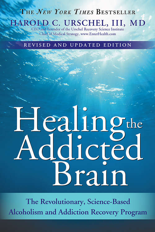 Book cover of Healing the Addicted Brain: The Revolutionary, Science-Based Alcoholism and Addiction Recovery Program