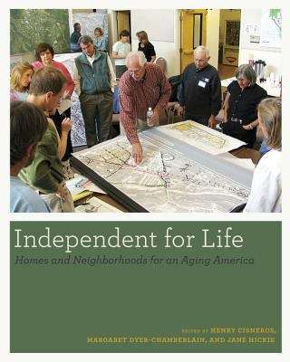 Independent for Life: Homes and Neighborhoods for an Aging America
