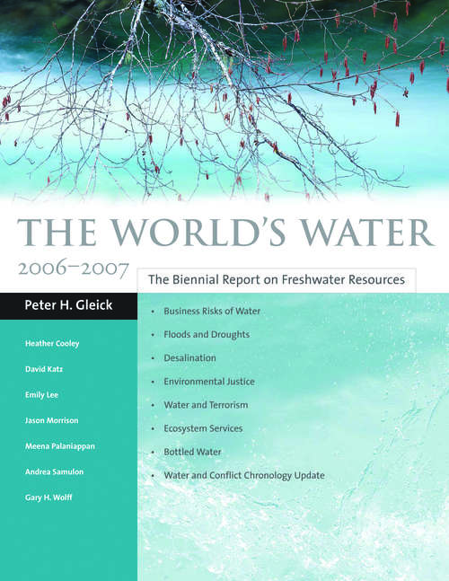 The World's Water 2006-2007: The Biennial Report on Freshwater Resources (The World's Water)