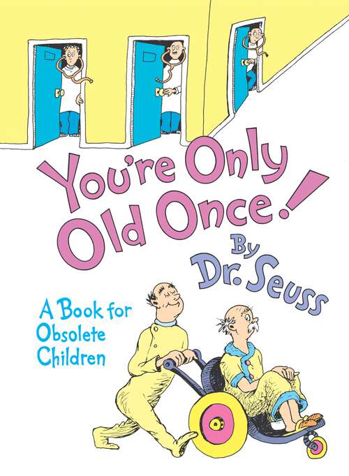 Book cover of You're Only Old Once!: A Book for Obsolete Children (Classic Seuss)