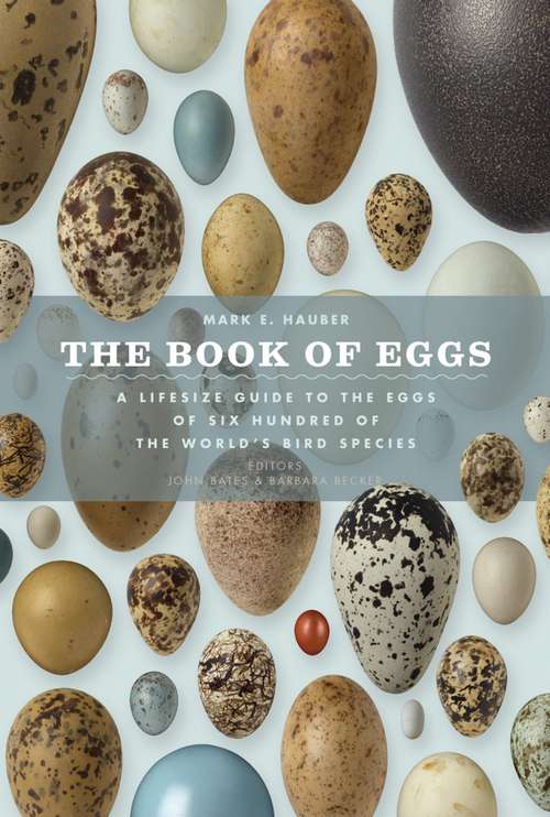 The Book of Eggs: A Life-Size Guide to the Eggs of Six Hundred of the World's Bird Species