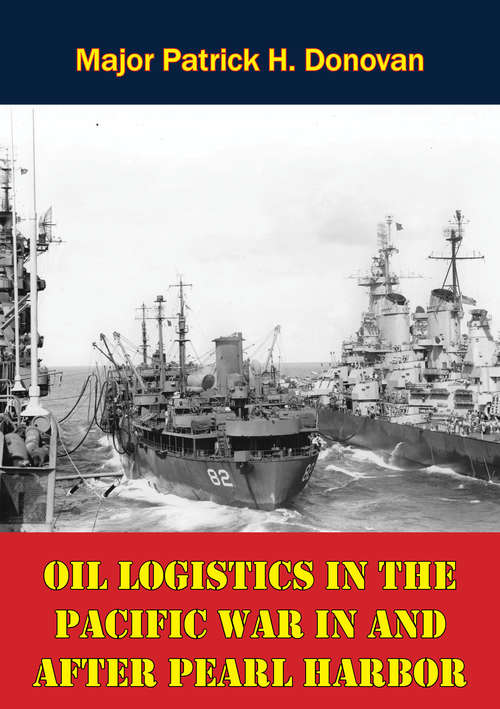 Oil Logistics In The Pacific War In And After Pearl Harbor