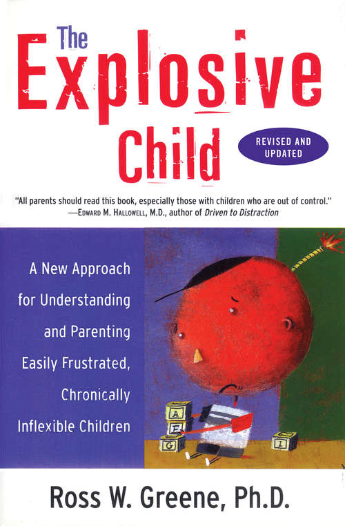 Book cover of The Explosive Child: A New Approach for Understanding and Parenting Easily Frustrated, "Chronically Inflexible" Children