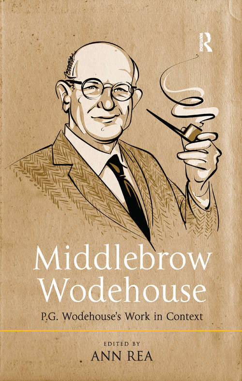 Middlebrow Wodehouse: P.G. Wodehouse's Work in Context