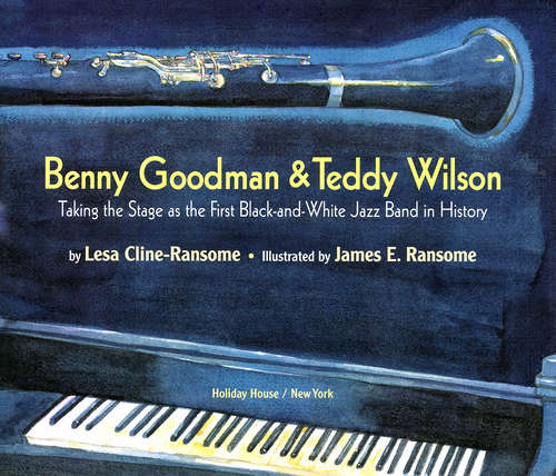 Benny Goodman and Teddy Wilson: Taking The Stage As The First Black-and-White Jazz Band In History