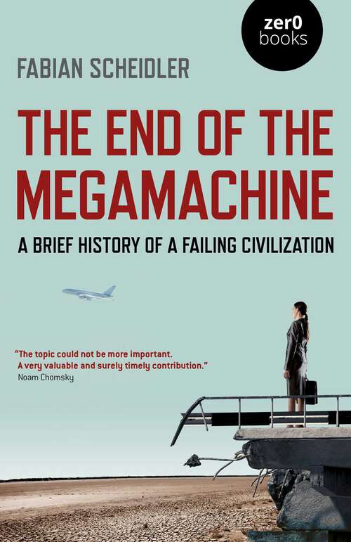 Book cover of End of the Megamachine: A Brief History of a Failing Civilization
