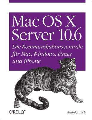 Book cover of Mac OS X Server 10.6: Die Kommunikationszentrale für Mac, Windows, Linux und iPhone