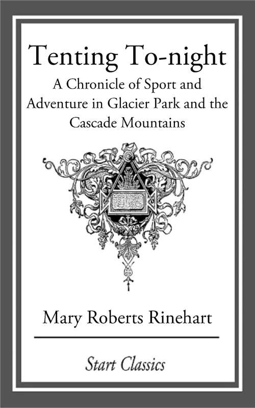 Book cover of Tenting To-night: A Chronicle of Sport and Adventure in Glacier Park and the Cascade Mountains