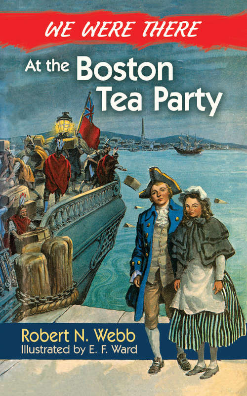 Book cover of We Were There at the Boston Tea Party