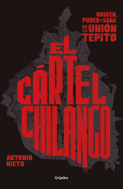 Book cover of El cártel chilango: Origen, poder y saña de la Unión Tepito