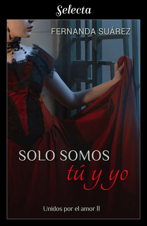 Book cover of Solo somos tú y yo (Unidos por el amor: Volumen 2)