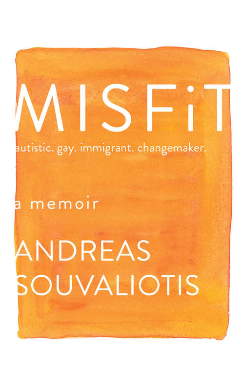 Book cover of Misfit: autistic. gay. immigrant. changemaker.