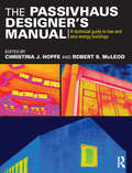 The Passivhaus Designer’s Manual: A technical guide to low and zero energy buildings
