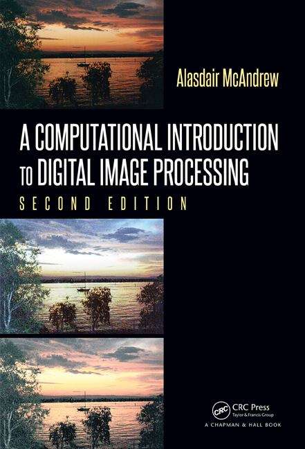 Book cover of A Computational Introduction To Digital Image Processing, Second Edition
