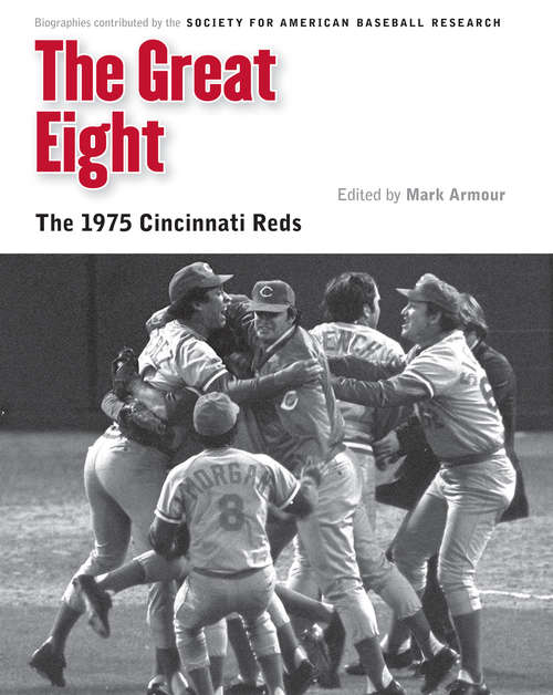 Book cover of The Great Eight: The 1975 Cincinnati Reds (Memorable Teams in Baseball History)